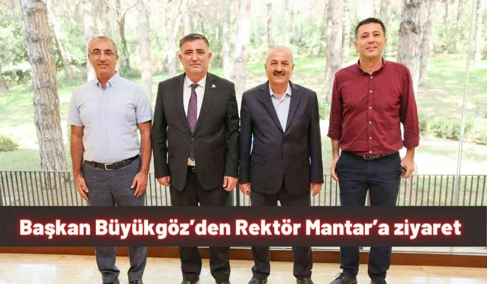 Başkan Zinnur Büyükgöz’den  Rektör Prof. Dr. Hacı Ali Mantar’a ziyaret