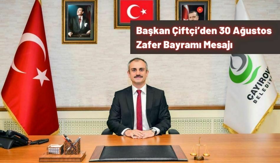 Başkan Bünyamin Çiftçi’den 30 Ağustos Zafer Bayramı Mesajı