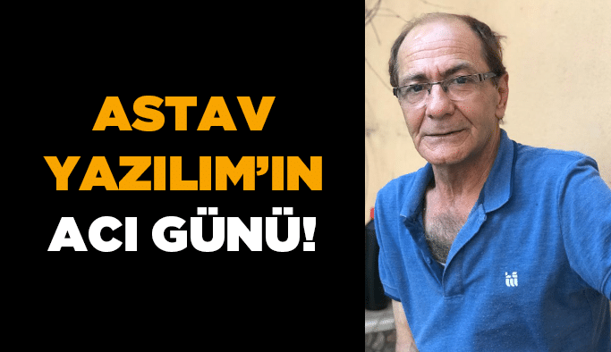 Astav Yazılım’ın acı günü!