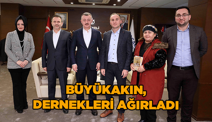 Büyükakın, dernekleri ağırladı