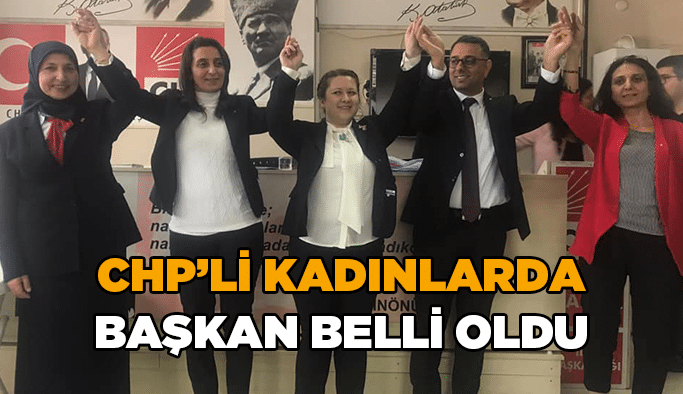 CHP’li kadınlarda başkan belli oldu
