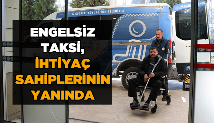 Engelsiz Taksi, ihtiyaç sahiplerinin yanında