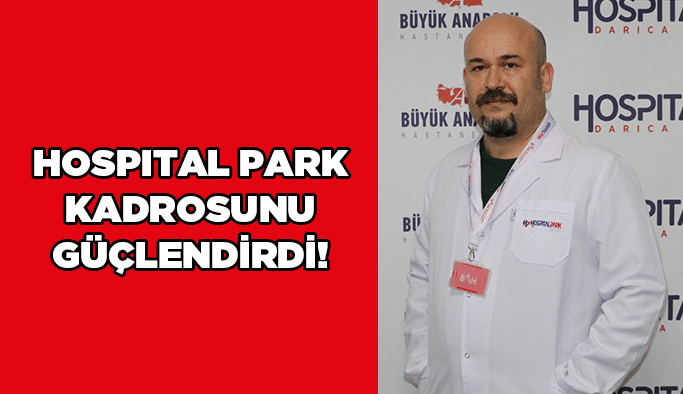 Hospital Park kadrosunu güçlendirdi!