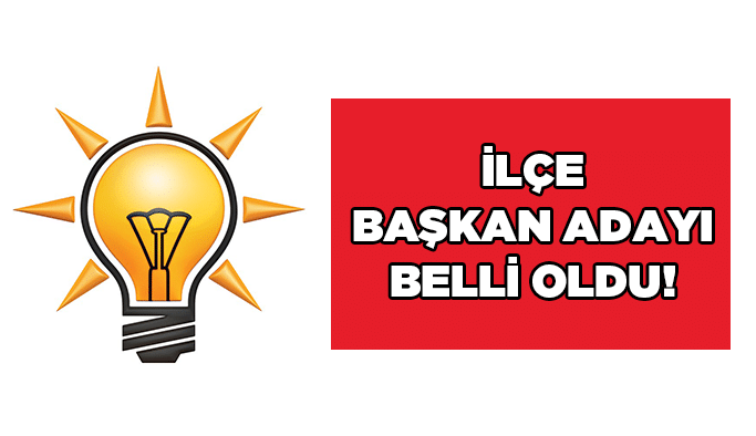 İlçe başkan adayı belli oldu!