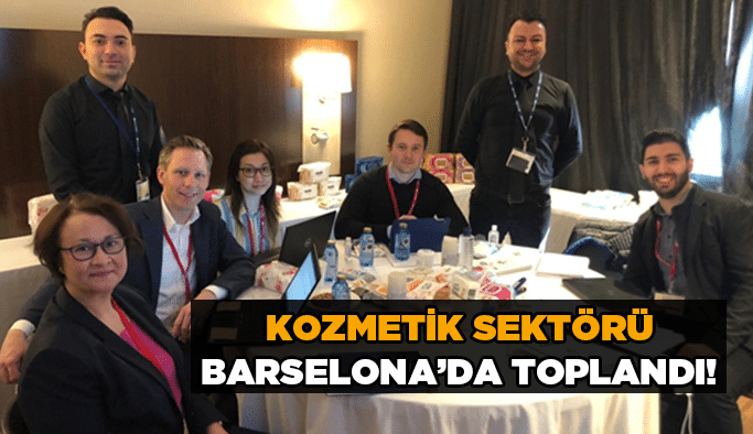 Kozmetik sektörü BARSELONA’da toplandı!