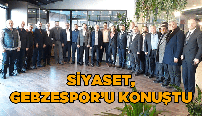 Siyaset, Gebzespor’u konuştu