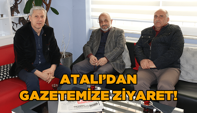 Atalı’dan gazetemize ziyaret!