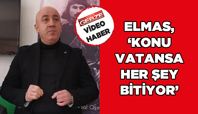 Elmas, ‘’Konu vatansa her şey bitiyor’’