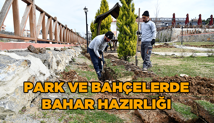 Park ve Bahçelerde Bahar Hazırlığı