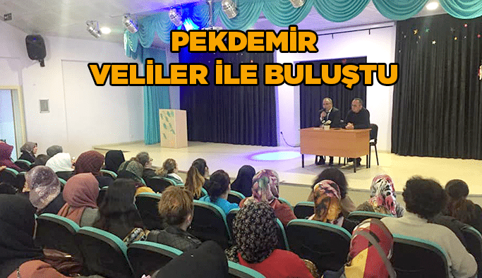 Yüksel Pekdemir veliler ile buluştu