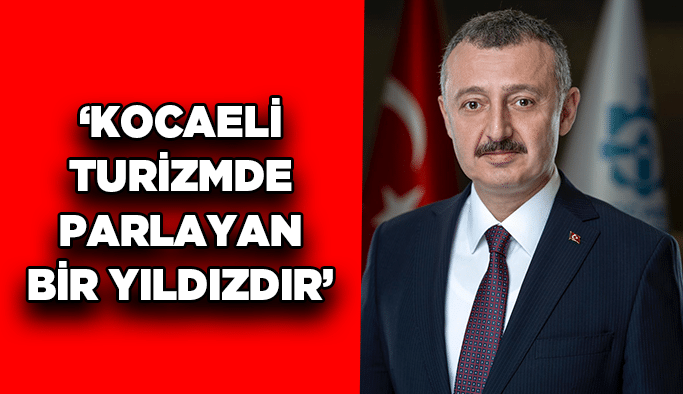 Büyükakın; ‘’Kocaeli turizmde parlayan bir yıldızdır’’
