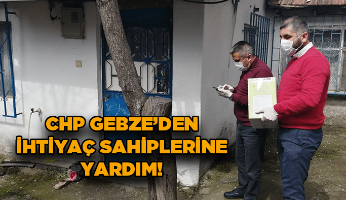 CHP Gebze’den ihtiyaç sahiplerine yardım!