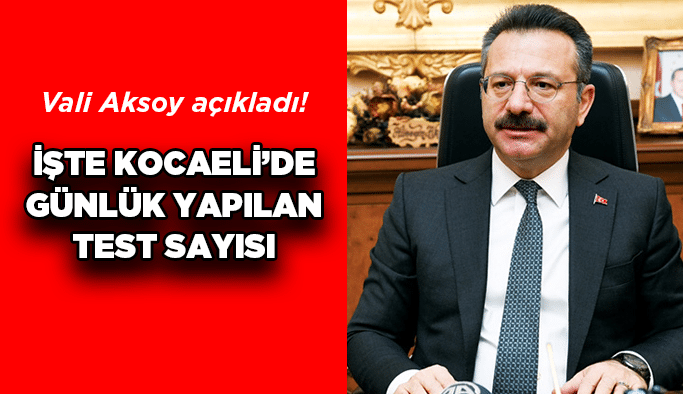 İşte Kocaeli'de günlük yapılan test sayısı