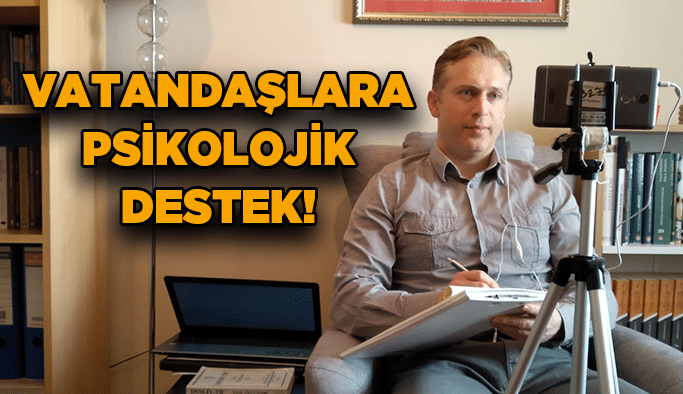 Vatandaşlara psikolojik destek!