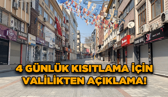 4 günlük kısıtlama için Valilikten açıklama!
