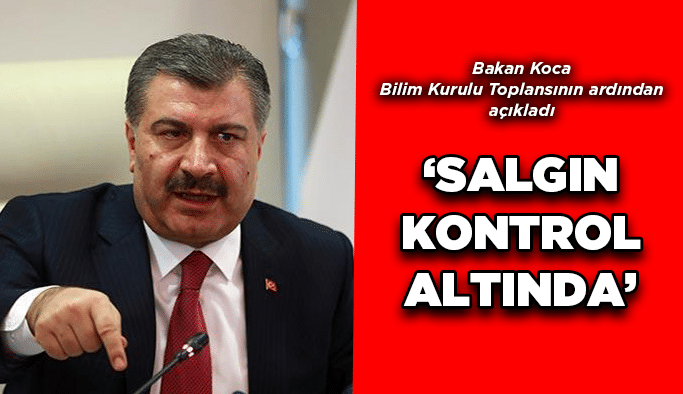 Bakan Koca, ''Salgın kontrol altında''