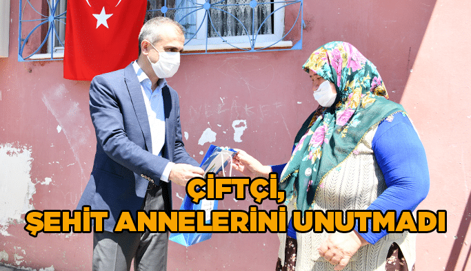 Çiftçi, şehit annelerini unutmadı
