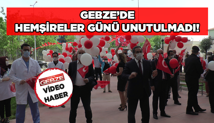 Gebze'de Hemşireler Günü unutulmadı