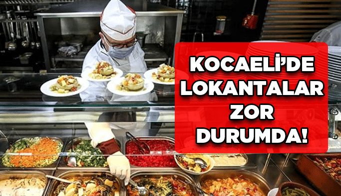 Kocaeli'de lokantalar zor durumda!