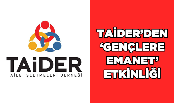 TAİDER’den ‘Gençlere Emanet’ etkinliği