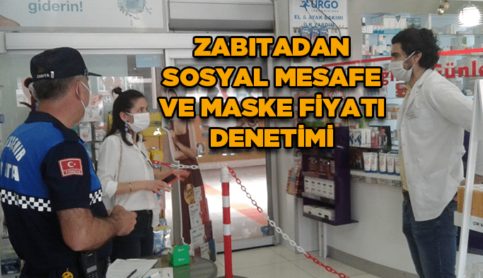 Zabıtadan sosyal mesafe ve maske fiyatı denetimi