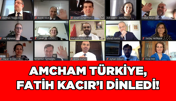 AmCham Türkiye,Fatih Kacır’ı dinledi!