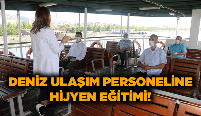 Deniz ulaşım personeline hijyen eğitimi!