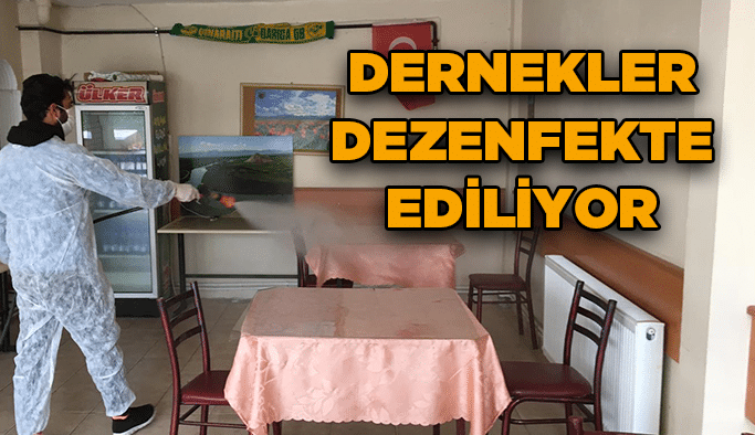 Dernekler dezenfekte ediliyor