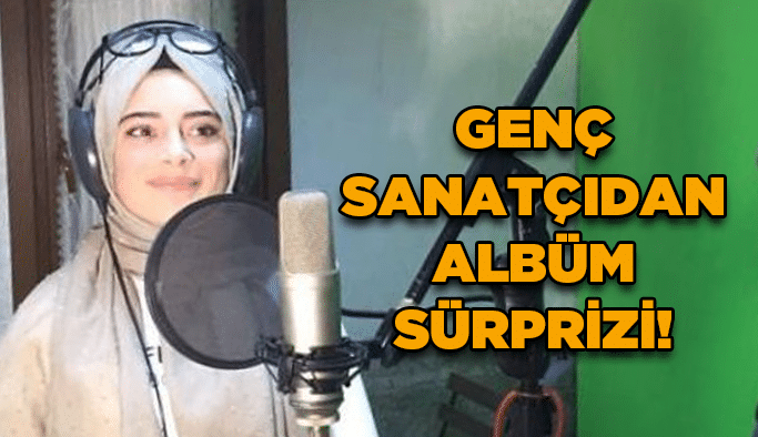 Genç sanatçıdan albüm sürprizi!