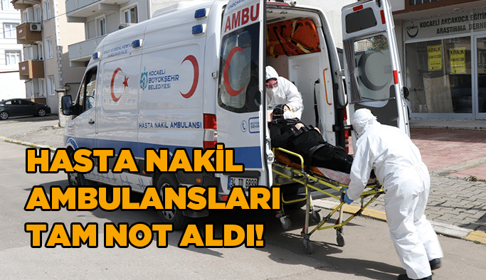 Hasta Nakil Ambulansları tam not aldı!
