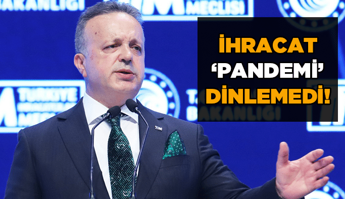 İhracat  ‘Pandemi’ dinlemedi!