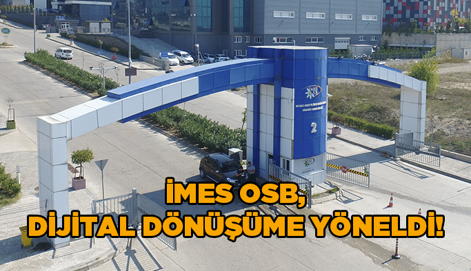 İMES OSB, Dijital Dönüşüme yöneldi!