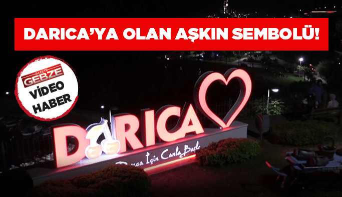 Darıca’ya olan aşkın sembolü!