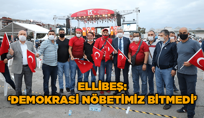 Ellibeş: “Demokrasi nöbetimiz bitmedi”