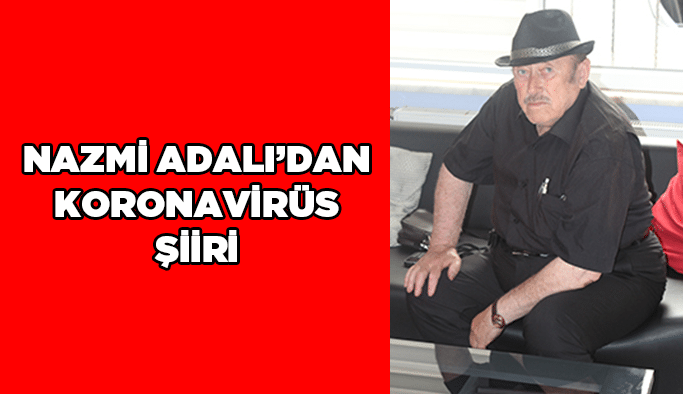 Nazmi Adalı’dan koronavirüs şiiri