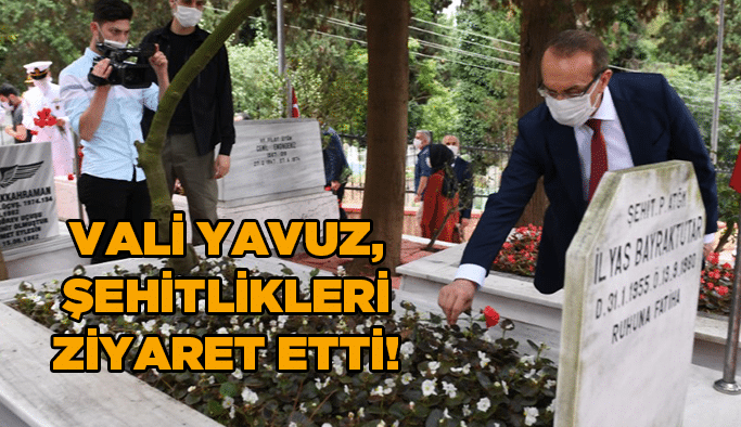 Vali Yavuz, şehitlikleri ziyaret etti!