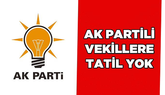 AK Partili vekillere tatil yok