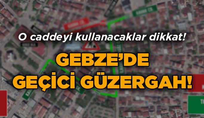 Gebze’de geçici güzergah!