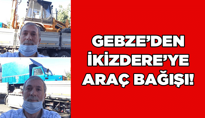 Gebze’den İkizdere’ye araç bağışı!
