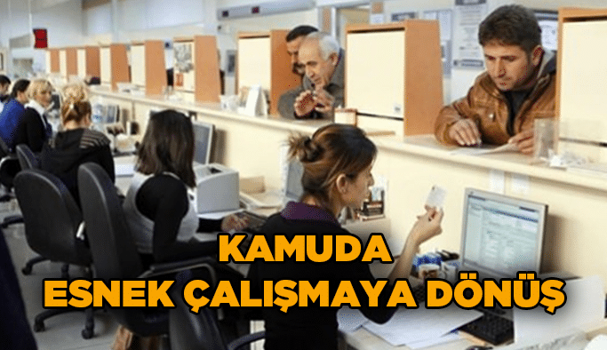 Kamuda esnek çalışmaya dönüş