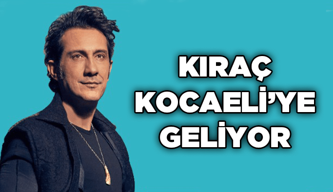 Kıraç Kocaeli’ye geliyor