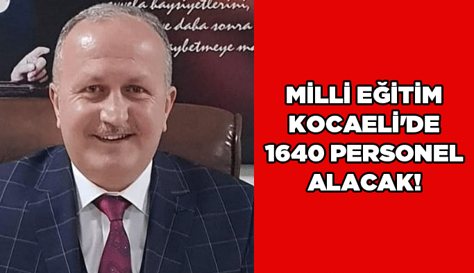Milli Eğitim Kocaeli'de 1640 personel alacak!