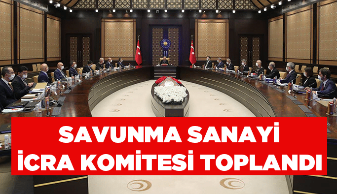 Savunma Sanayi İcra Komitesi toplandı
