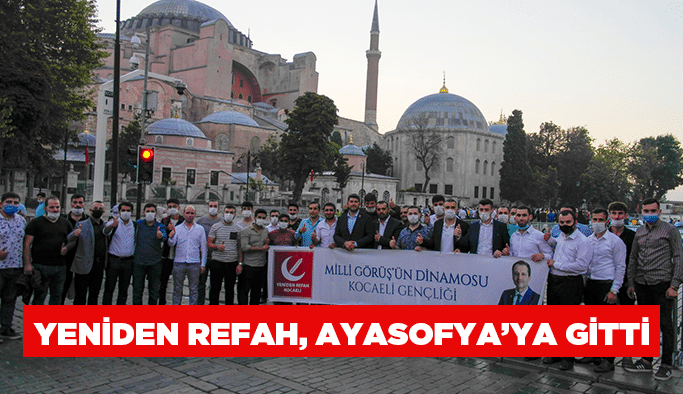Yeniden Refah, Ayasofya’ya gitti