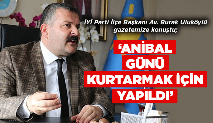 “Anibal günü kurtarmak için yapıldı”