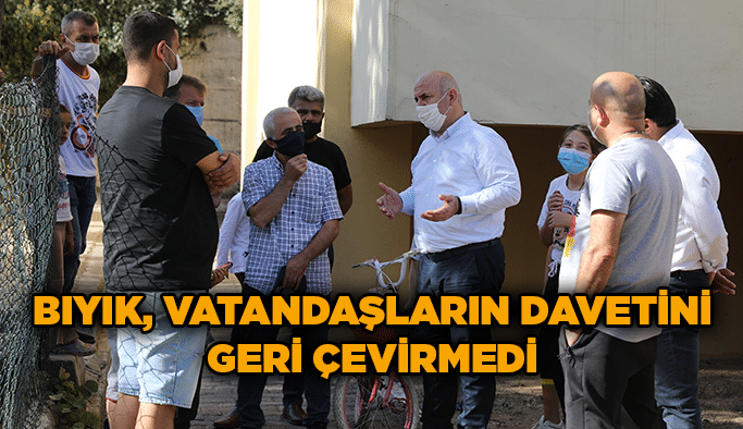 Bıyık, vatandaşların davetini geri çevirmedi