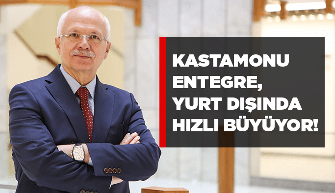 Kastamonu Entegre, yurt dışında hızlı büyüyor! 