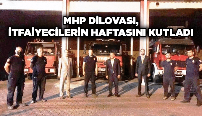 MHP Dilovası, itfaiyecilerin haftasını kutladı