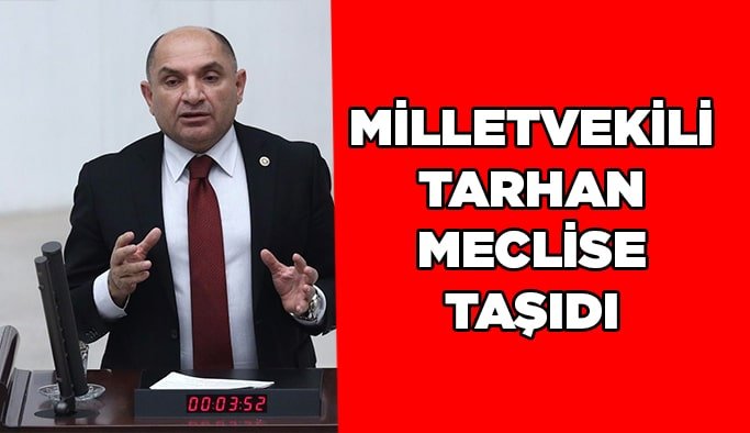 Tarhan, meclise taşıdı!