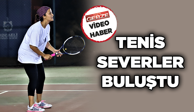 Tenis severler buluştu